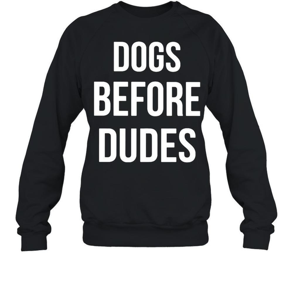 Dogs Before Dudes sweatshirt